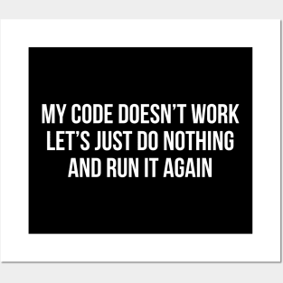 My Code Doesn't Work Posters and Art